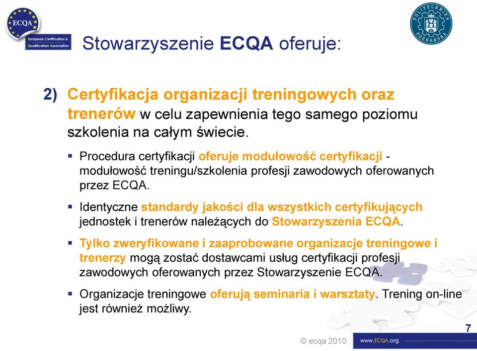 Identyczne standardy jakości dla wszystkich certyfikujących jednostek i trenerów należących do Stowarzyszenia ECQA.