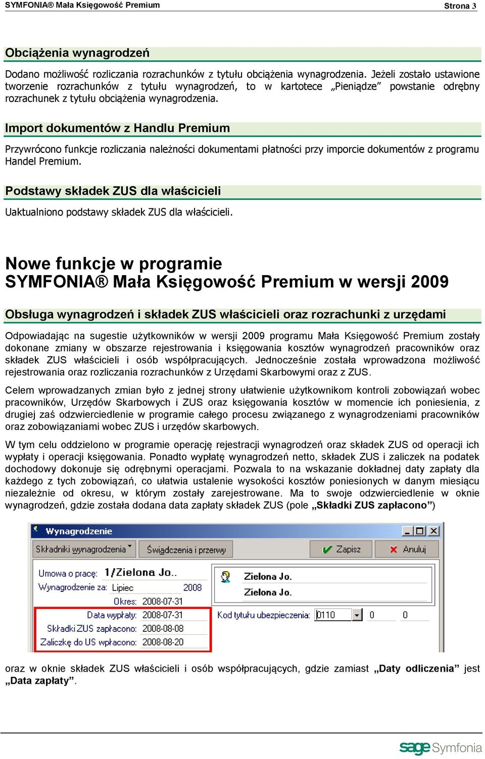 Import dokumentów z Handlu Premium Przywrócono funkcje rozliczania należności dokumentami płatności przy imporcie dokumentów z programu Handel Premium.