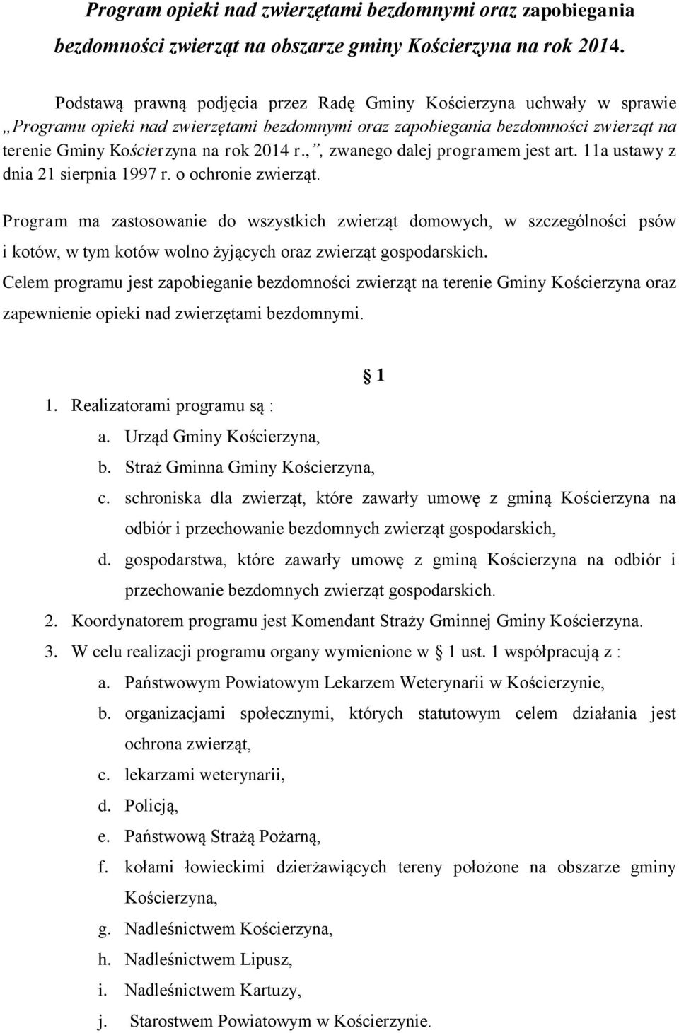 ,, zwanego dalej programem jest art. 11a ustawy z dnia 21 sierpnia 1997 r. o ochronie zwierząt.