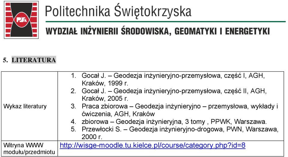 Geodezja inżynieryjno-przemysłowa, część II, AGH, Kraków, 2005 r. 3.