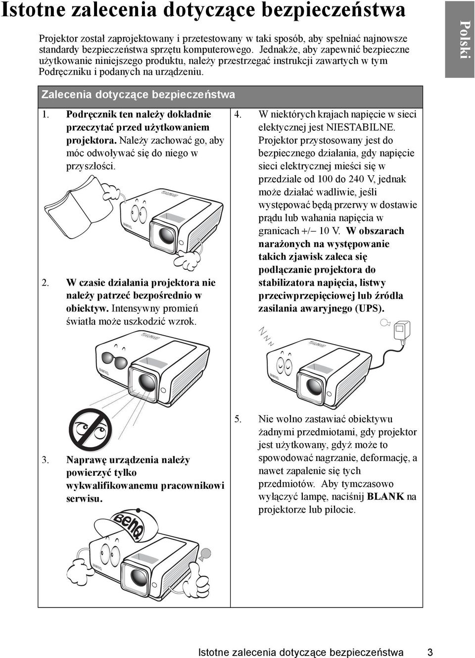 Podręcznik ten należy dokładnie przeczytać przed użytkowaniem projektora. Należy zachować go, aby móc odwoływać się do niego w przyszłości. 2.