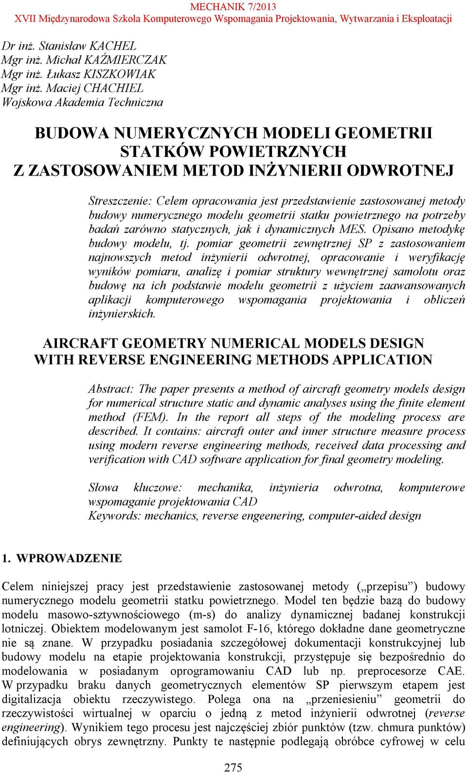 zastosowanej metody budowy numerycznego modelu geometrii statku powietrznego na potrzeby badań zarówno statycznych, jak i dynamicznych MES. Opisano metodykę budowy modelu, tj.