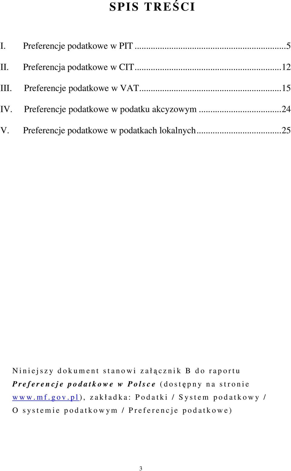 ..25 N i n i e j s z y d o k u m e n t s t a n o w i z a łącznik B do raportu P r e f e r e n c j e p o d a t k o w e w P o l s c e ( d o s