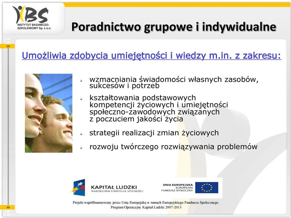 z zakresu: wzmacniania świadomości własnych zasobów, sukcesów i potrzeb kształtowania