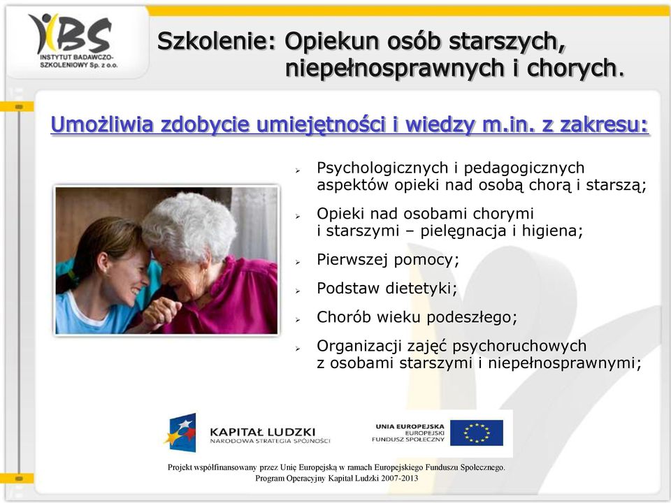 z zakresu: Psychologicznych i pedagogicznych aspektów opieki nad osobą chorą i starszą; Opieki nad