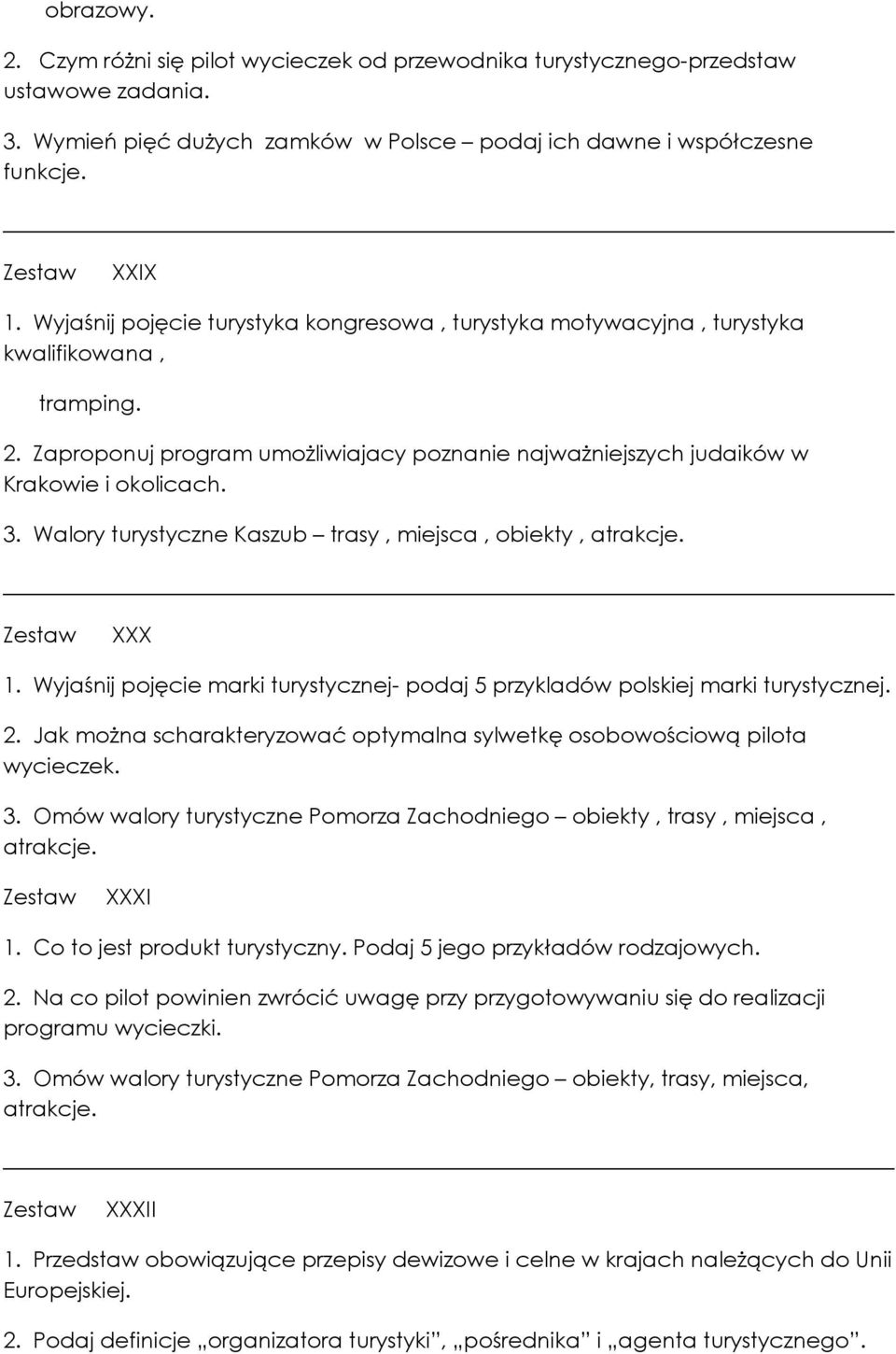 Walory turystyczne Kaszub trasy, miejsca, obiekty, atrakcje. XXX 1. Wyjaśnij pojęcie marki turystycznej- podaj 5 przykladów polskiej marki turystycznej. 2.