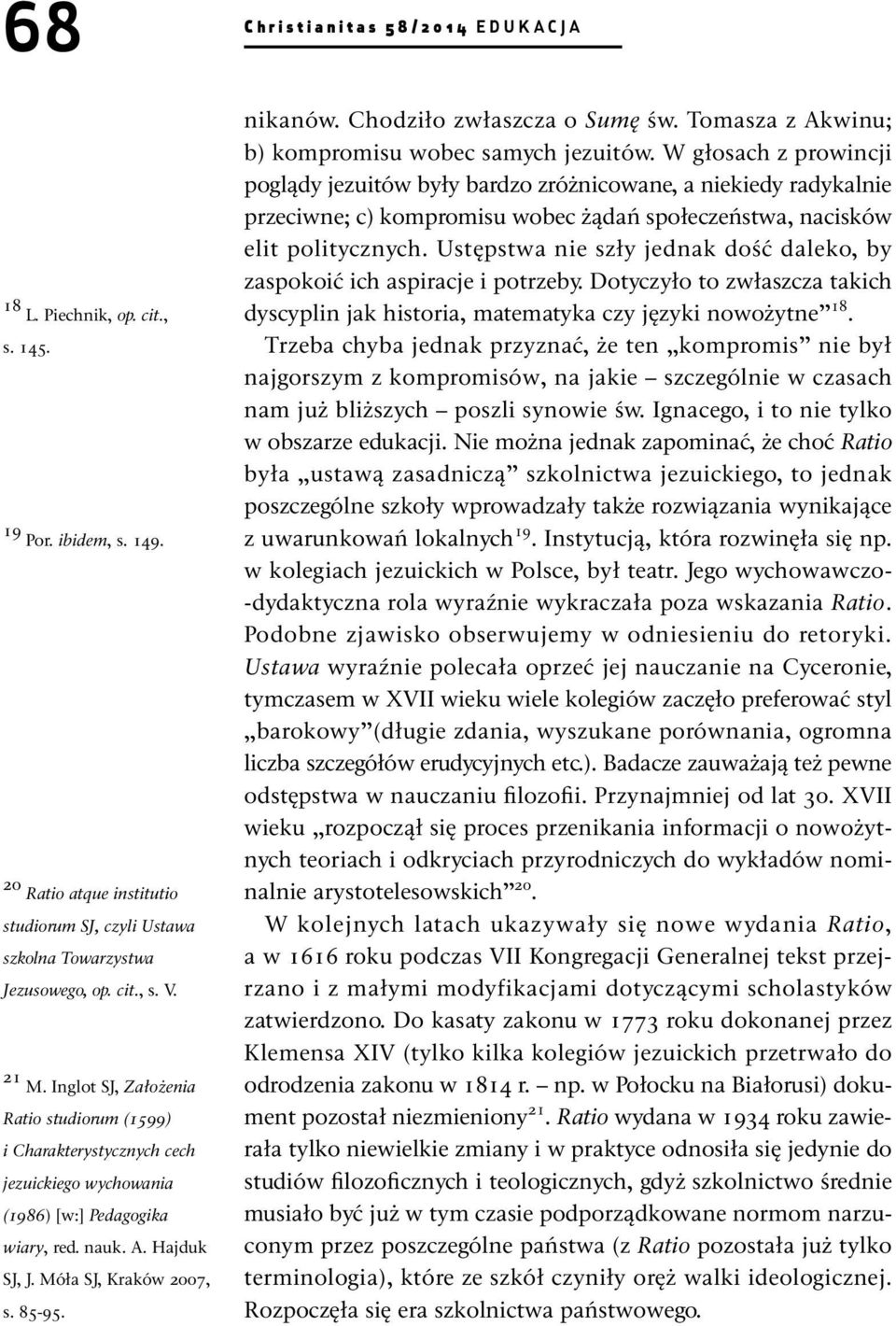 Chodziło zwłaszcza o Sumę św. Tomasza z Akwinu; b) kompromisu wobec samych jezuitów.