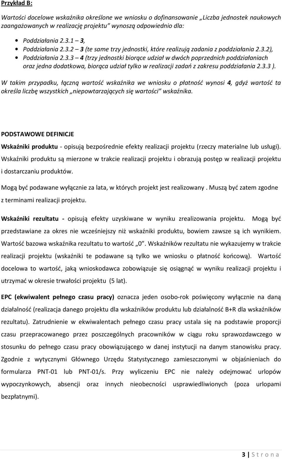 3.3 ). W takim przypadku, łączną wartość we wniosku o płatność wynosi 4, gdyż wartość ta określa liczbę wszystkich niepowtarzających się wartości.