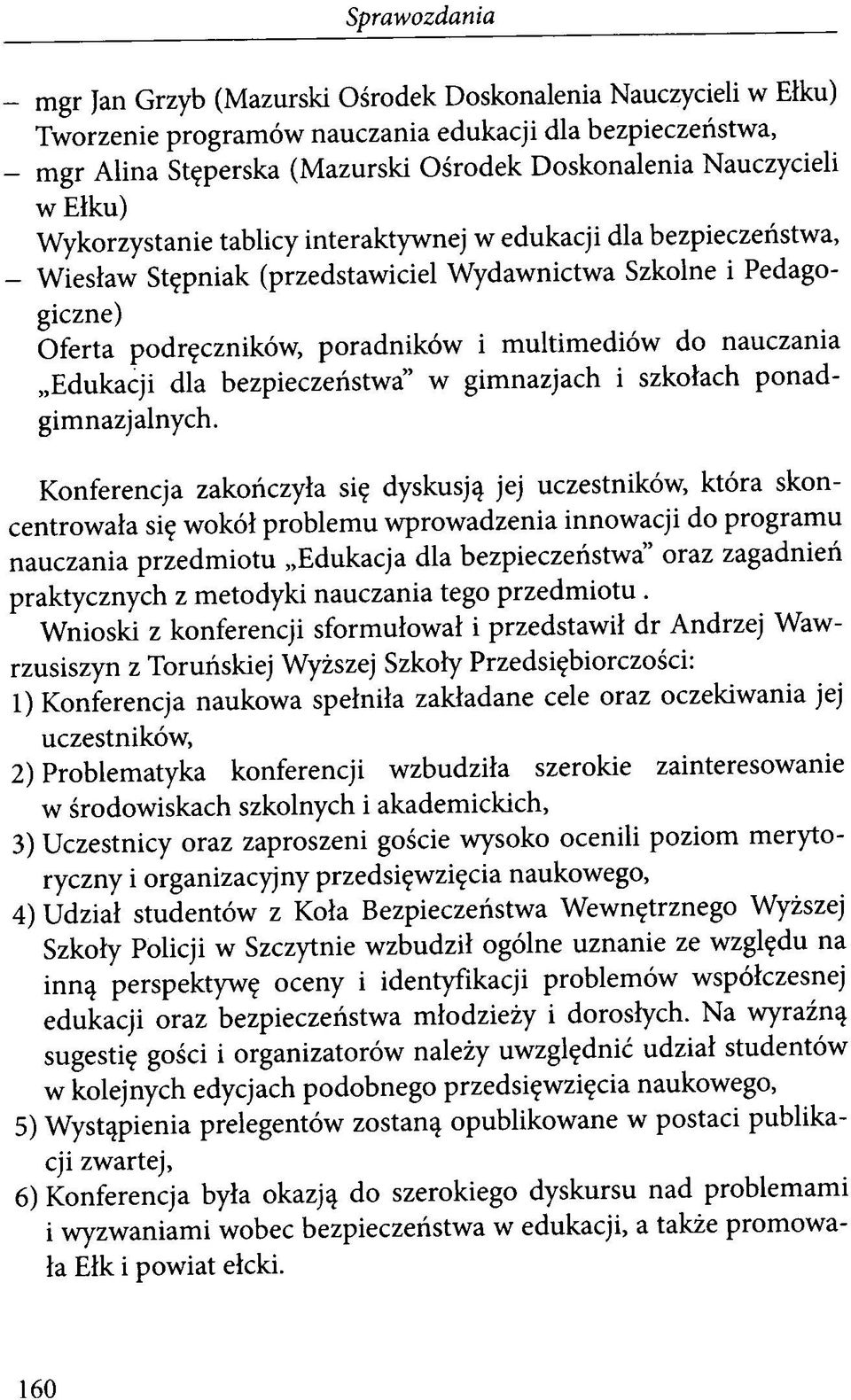 Edukacji dla bezpieczeństwa w gimnazjach i szkołach ponad- gimnazjalnych.