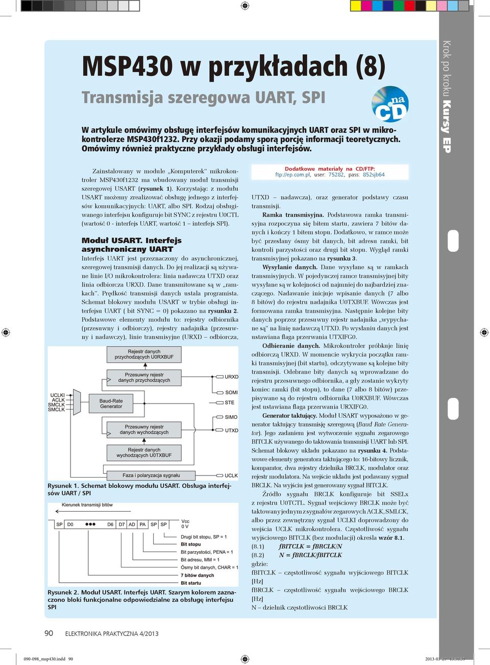 Krok po kroku Kursy EP Zainstalowany w module Komputerek mikrokontroler MSP430f1232 ma wbudowany moduł transmisji szeregowej USART (rysunek 1).