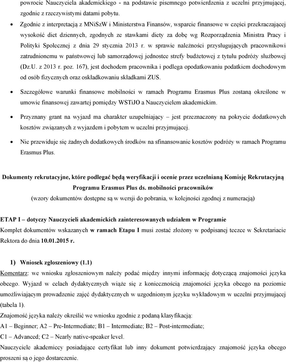 Polityki Społecznej z dnia 29 stycznia 2013 r. w sprawie należności przysługujących pracownikowi zatrudnionemu w państwowej lub samorządowej jednostce strefy budżetowej z tytułu podróży służbowej (Dz.