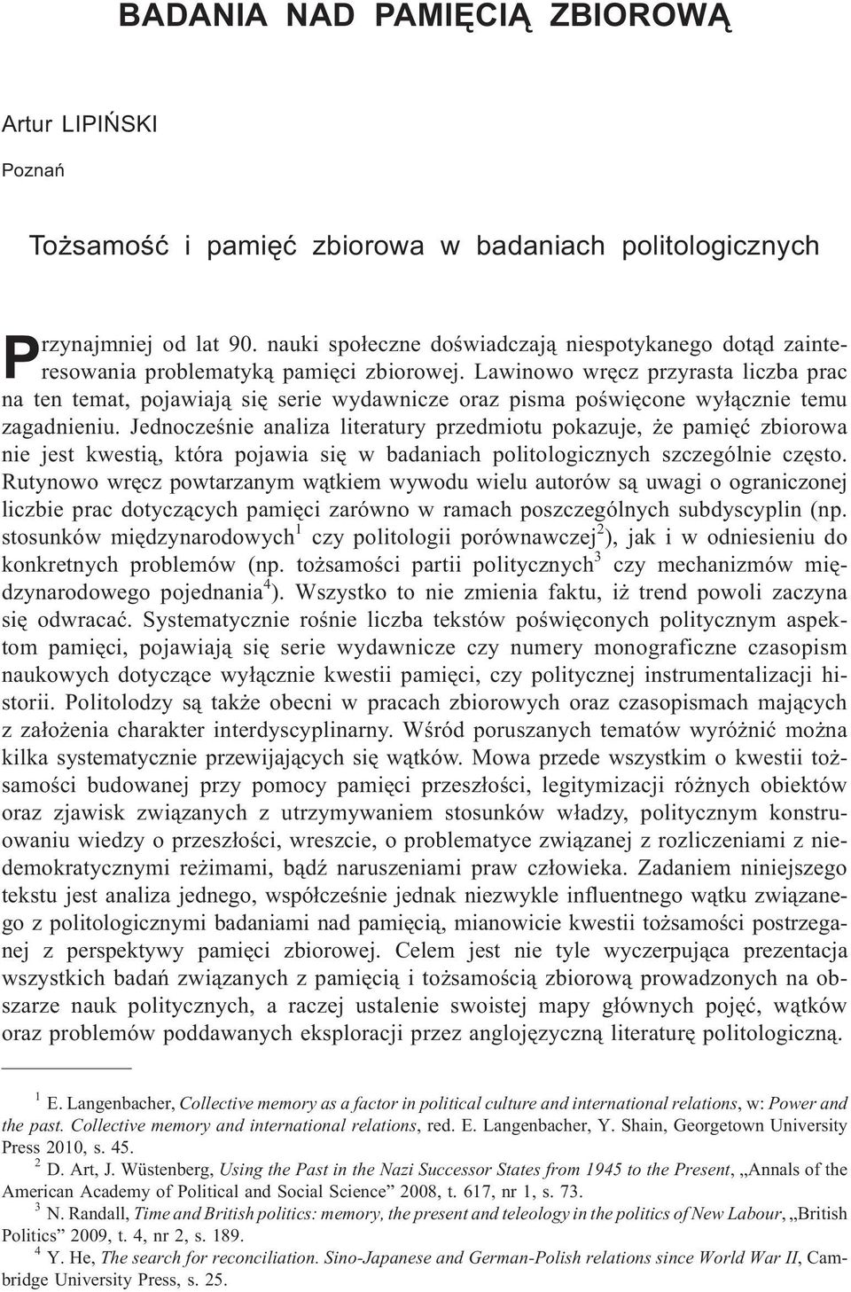 Lawinowo wrêcz przyrasta liczba prac na ten temat, pojawiaj¹ siê serie wydawnicze oraz pisma poœwiêcone wy³¹cznie temu zagadnieniu.