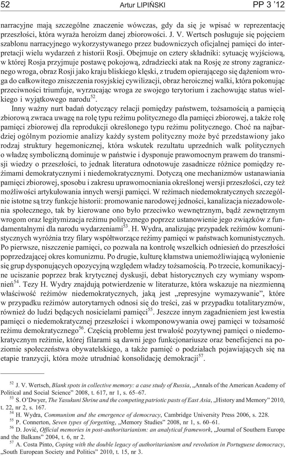 Obejmuje on cztery sk³adniki: sytuacjê wyjœciow¹, w której Rosja przyjmuje postawê pokojow¹, zdradziecki atak na Rosjê ze strony zagranicznego wroga, obraz Rosji jako kraju bliskiego klêski, z trudem