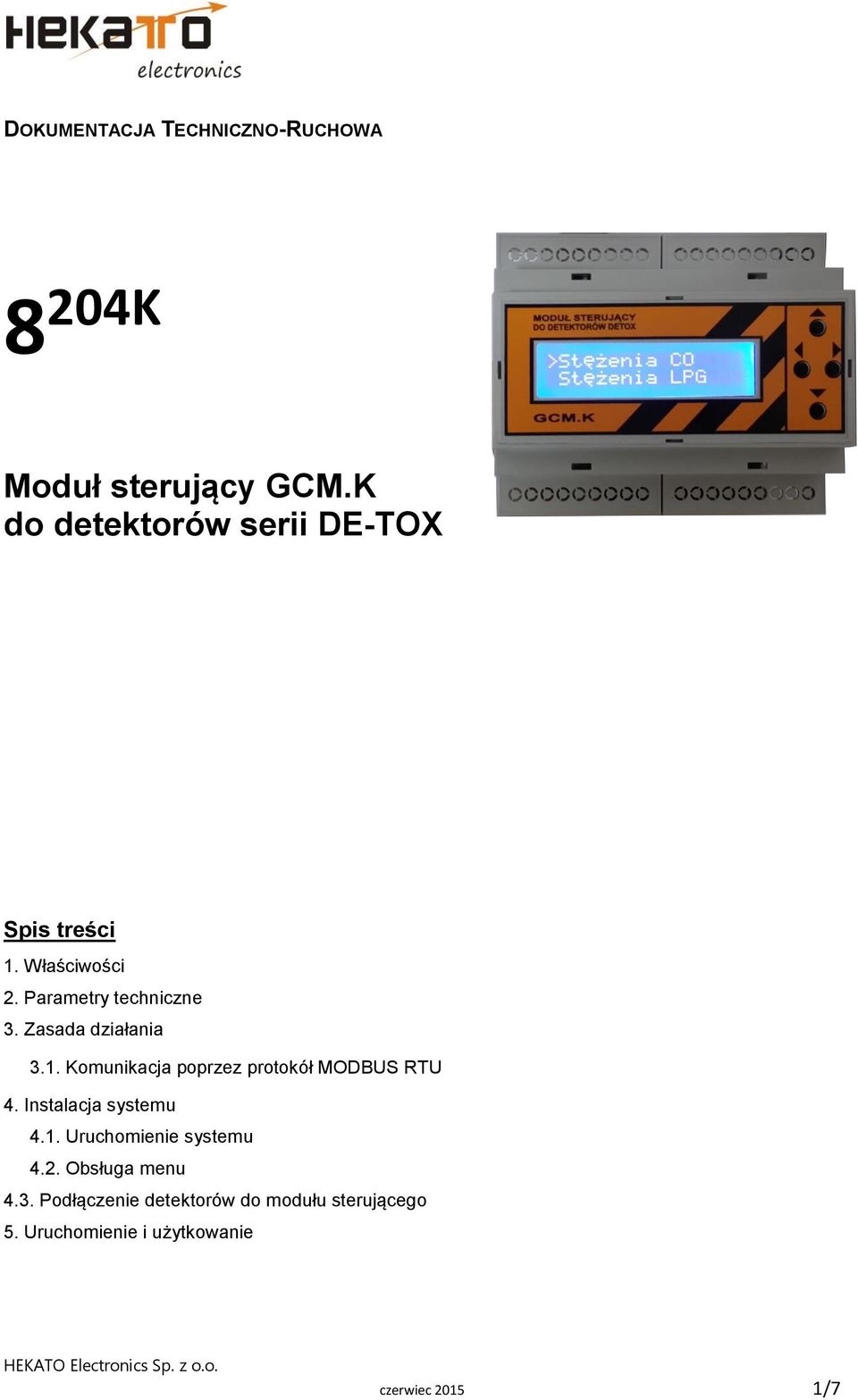 Zasada działania 3.1. Komunikacja poprzez protokół MODBUS RTU 4. Instalacja systemu 4.1. Uruchomienie systemu 4.