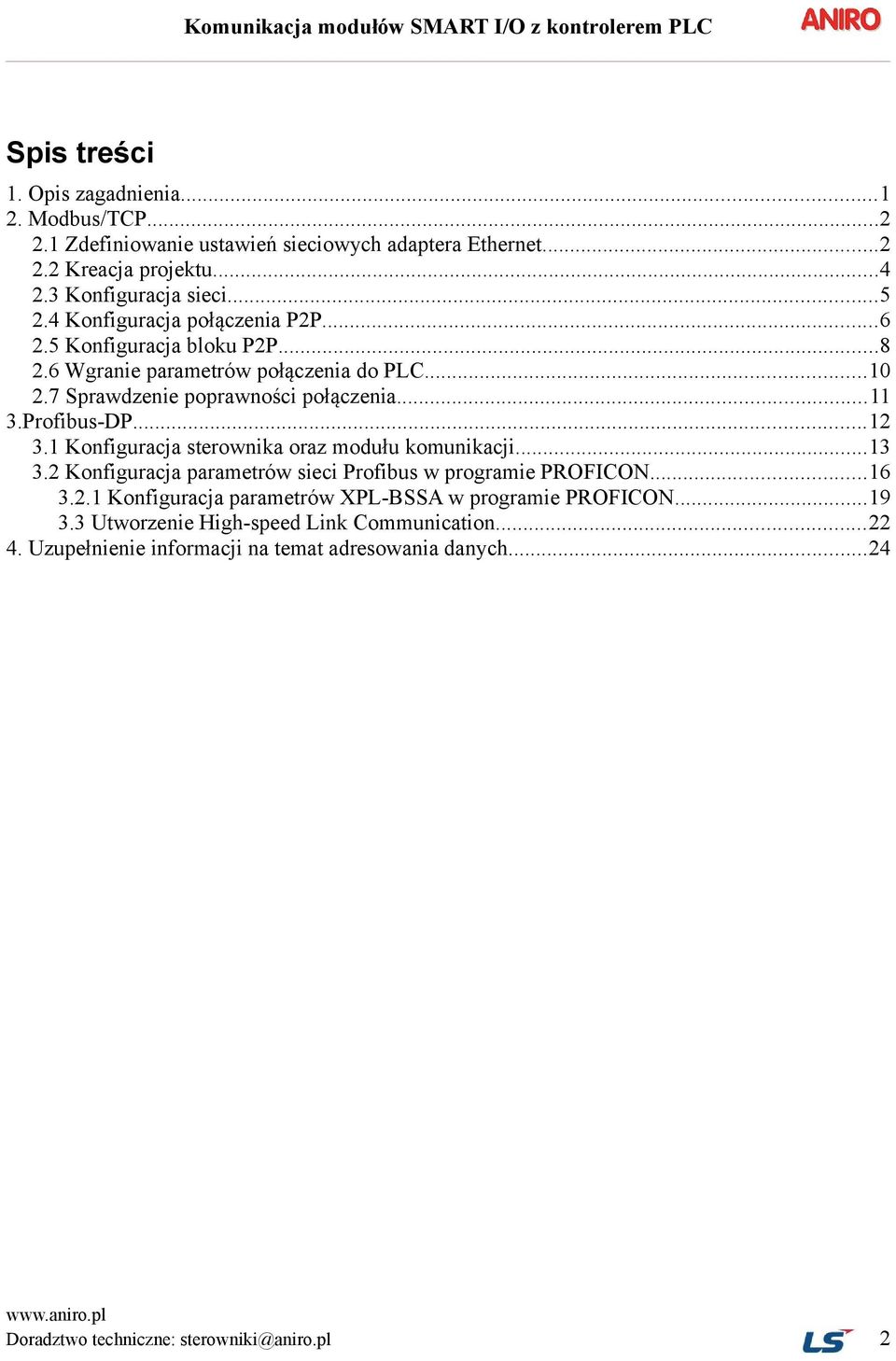 ..12 3.1 Konfiguracja sterownika oraz modułu komunikacji...13 3.2 Konfiguracja parametrów sieci Profibus w programie PROFICON...16 3.2.1 Konfiguracja parametrów XPL-BSSA w programie PROFICON.