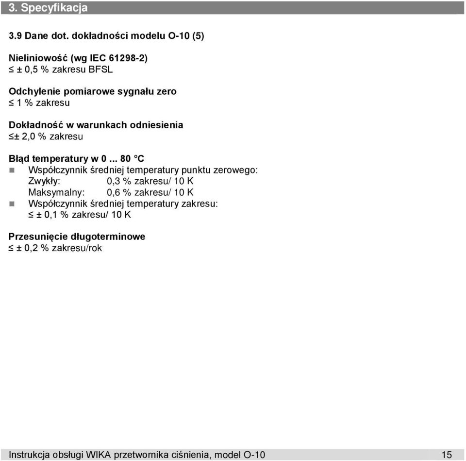 Dokładność w warunkach odniesienia ± 2,0 % zakresu Błąd temperatury w 0.