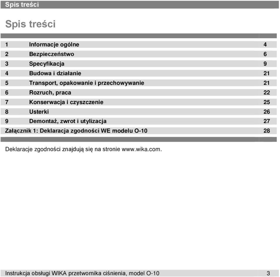 Usterki 26 9 Demontaż, zwrot i utylizacja 27 Załącznik 1: Deklaracja zgodności WE modelu O-10 28