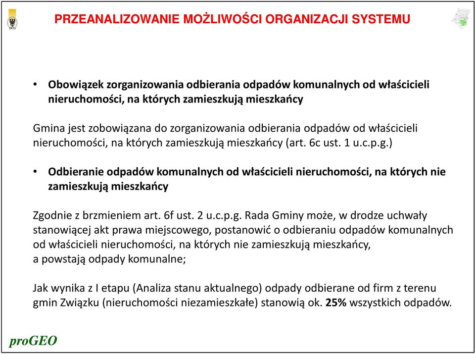 ) Odbieranie odpadów komunalnych od właścicieli nieruchomości, na których nie zamieszkują mieszkańcy Zgo