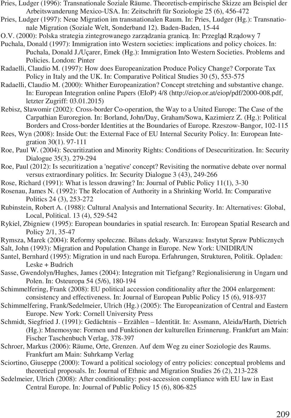 Baden-Baden, 15-44 O.V. (2000): Polska strategia zintegrowanego zarz dzania granic. In: Przegl d Rz dowy 7 Puchala, Donald (1997): Immigration into Western societies: implications and policy choices.