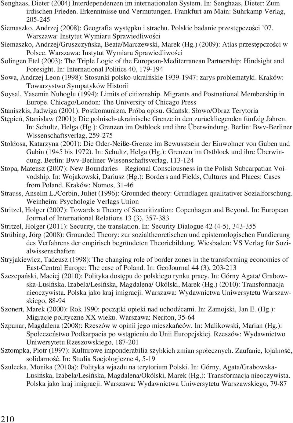 Warszawa: Instytut Wymiaru Sprawiedliwo ci Siemaszko, Andrzej/Gruszczy ska, Beata/Marczewski, Marek (Hg.) (2009): Atlas przest pczo ci w Polsce.