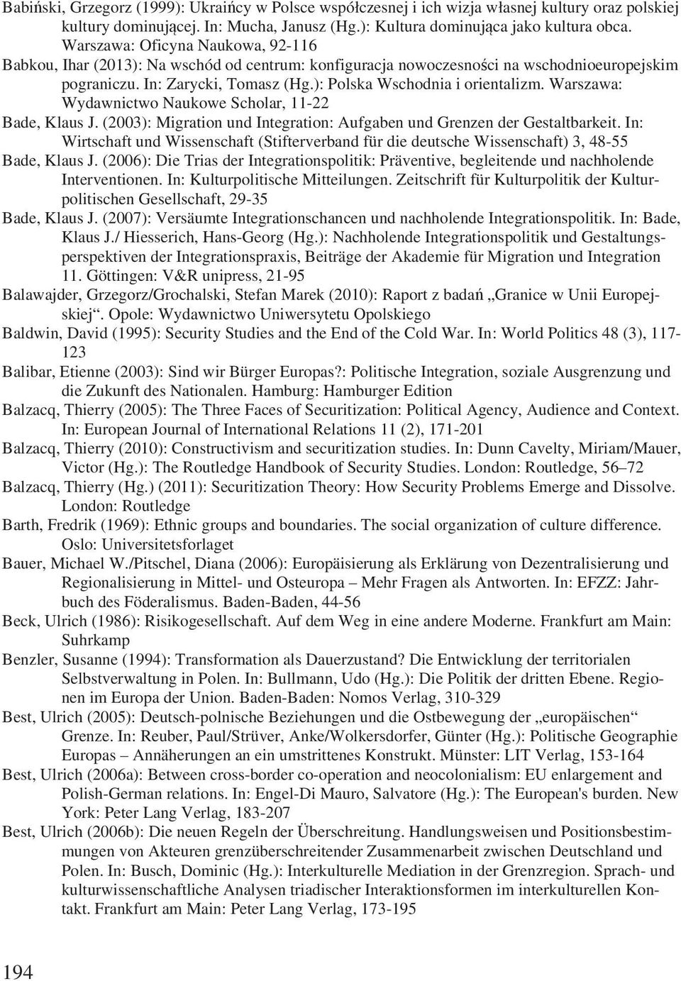 Warszawa: Wydawnictwo Naukowe Scholar, 11-22 Bade, Klaus J. (2003): Migration und Integration: Aufgaben und Grenzen der Gestaltbarkeit.