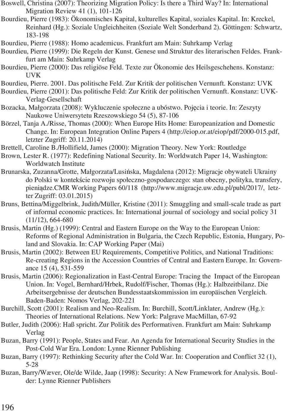 ): Soziale Ungleichheiten (Soziale Welt Sonderband 2). Göttingen: Schwartz, 183-198 Bourdieu, Pierre (1988): Homo academicus.