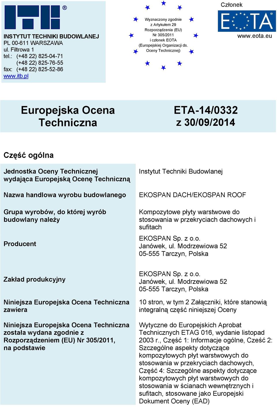 eu Egzemplarz archiwalny Europejska Ocena Techniczna ETA-14/0332 z 30/09/2014 Część ogólna (English language translation the original version is in Polish language) Jednostka Oceny Technicznej