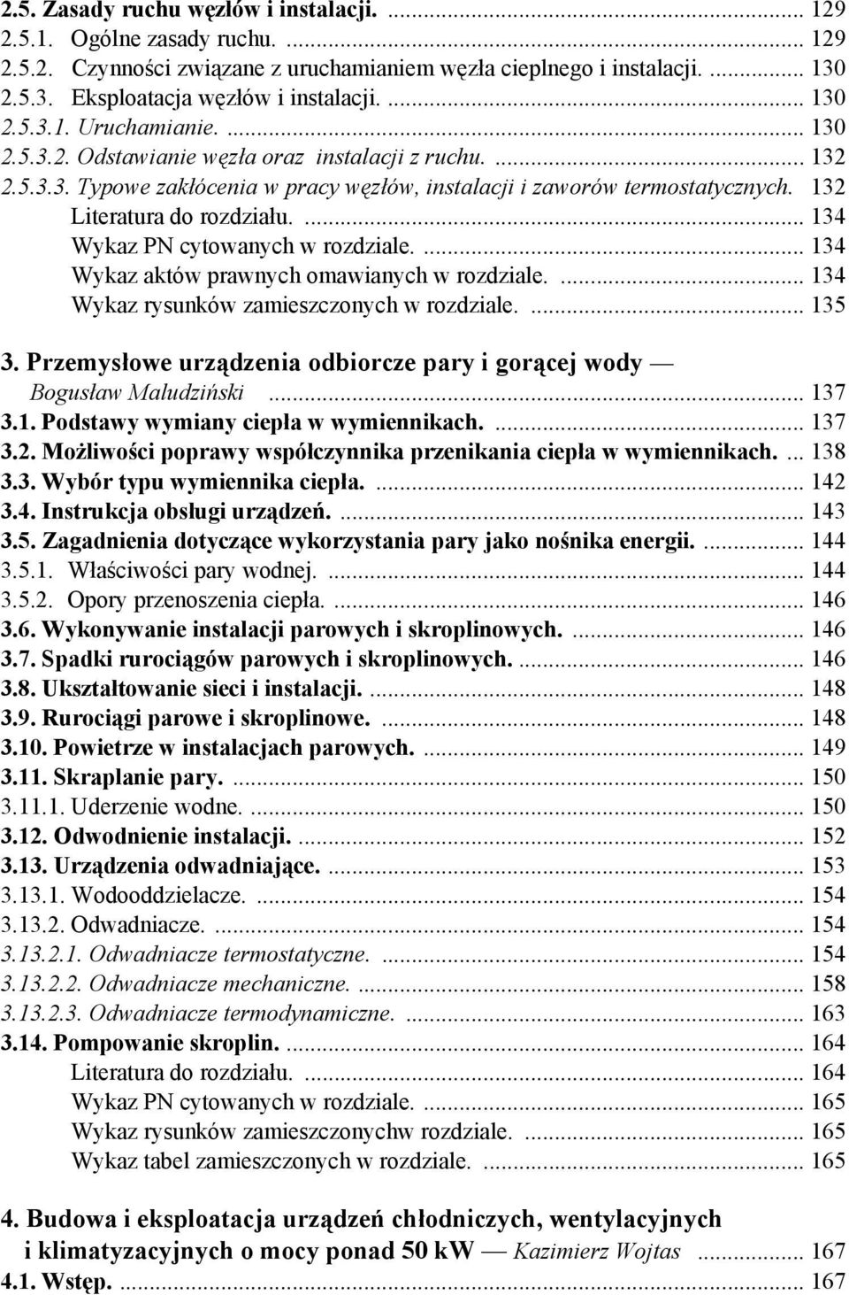 132 Literatura do rozdziału.... 134 Wykaz PN cytowanych w rozdziale.... 134 Wykaz aktów prawnych omawianych w rozdziale.... 134 Wykaz rysunków zamieszczonych w rozdziale.... 135 3.