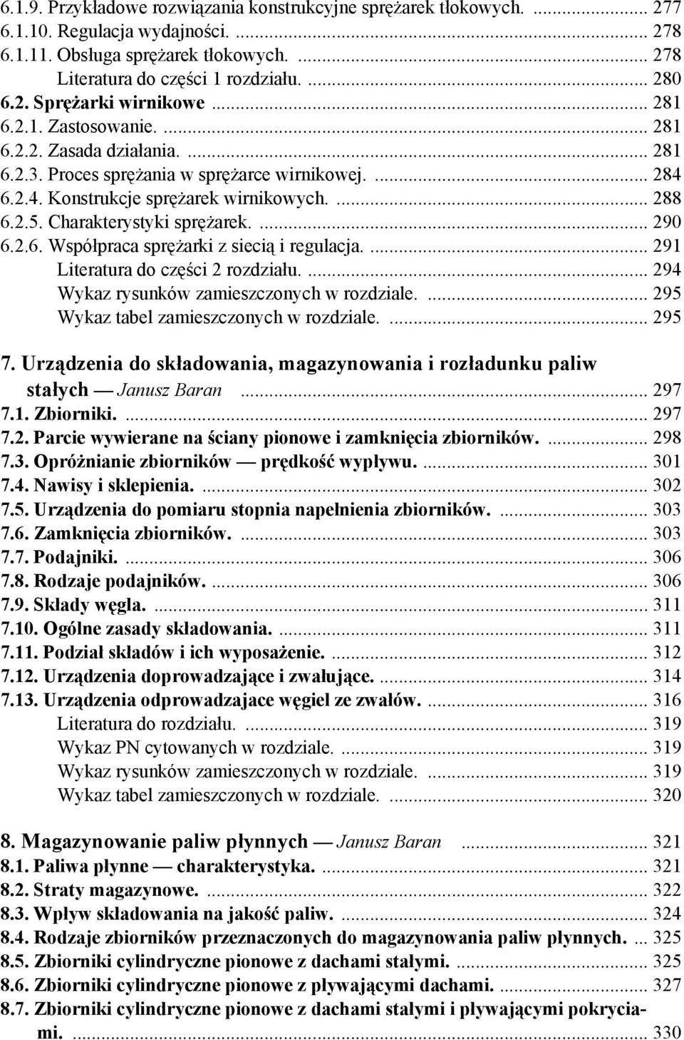 Charakterystyki sprężarek.... 290 6.2.6. Współpraca sprężarki z siecią i regulacja.... 291 Literatura do części 2 rozdziału.... 294 Wykaz rysunków zamieszczonych w rozdziale.