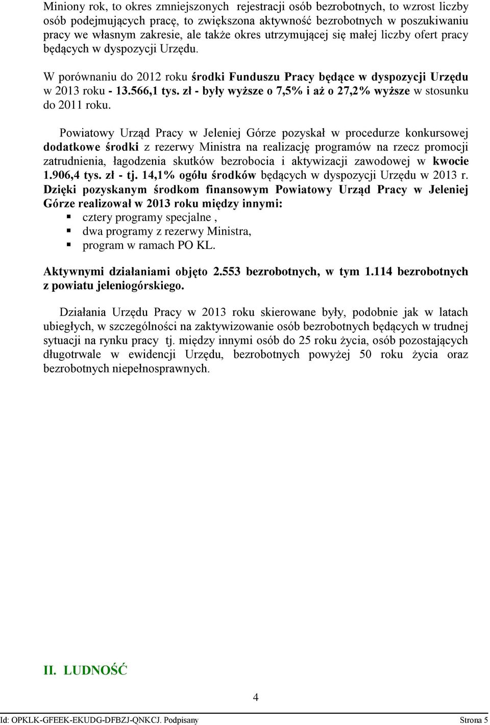 zł - były wyższe o 7,5% i aż o 27,2% wyższe w stosunku do 2011 roku.