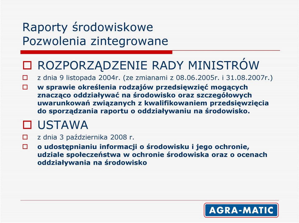 ) w sprawie określenia rodzajów przedsięwzięć mogących znacząco oddziaływać na środowisko oraz szczegółowych uwarunkowań związanych z