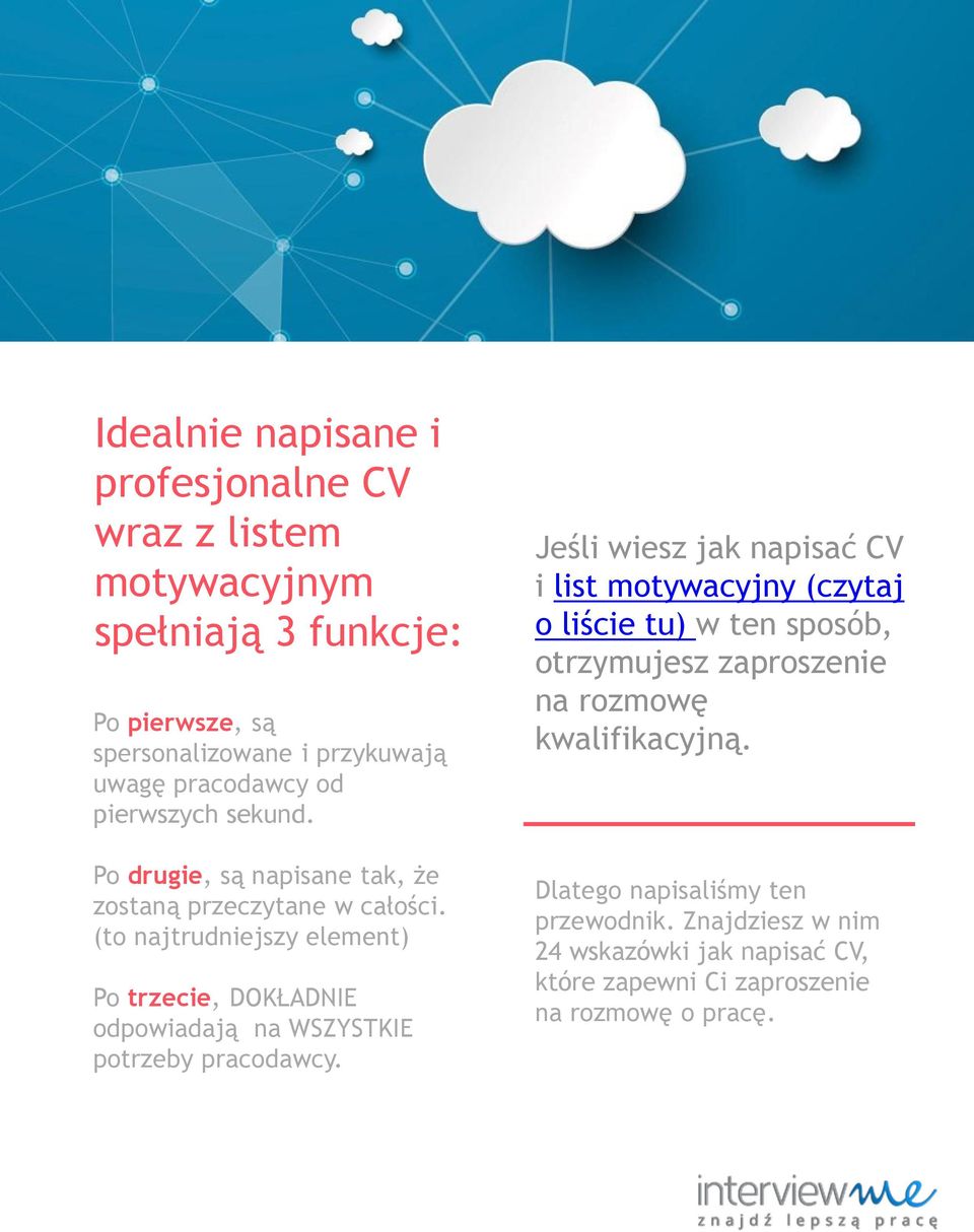 (to najtrudniejszy element) Po trzecie, DOKŁADNIE odpowiadają na WSZYSTKIE potrzeby pracodawcy.