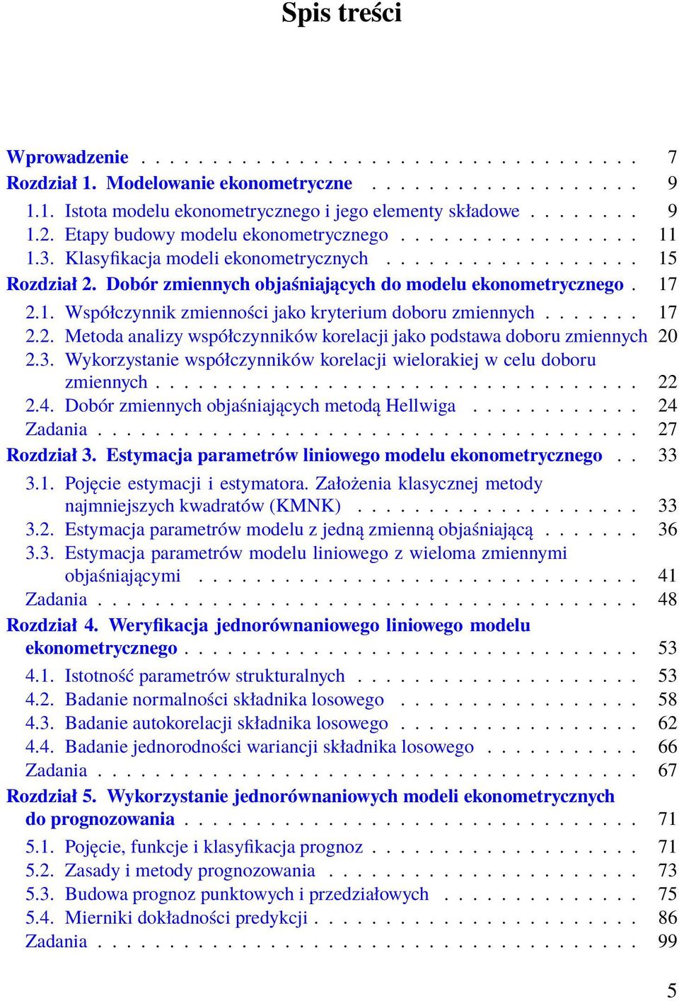 ...... 17 2.2. Metoda analizy współczynników korelacji jako podstawa doboru zmiennych 20 2.3. Wykorzystanie współczynników korelacji wielorakiej w celu doboru zmiennych.................................. 22 2.