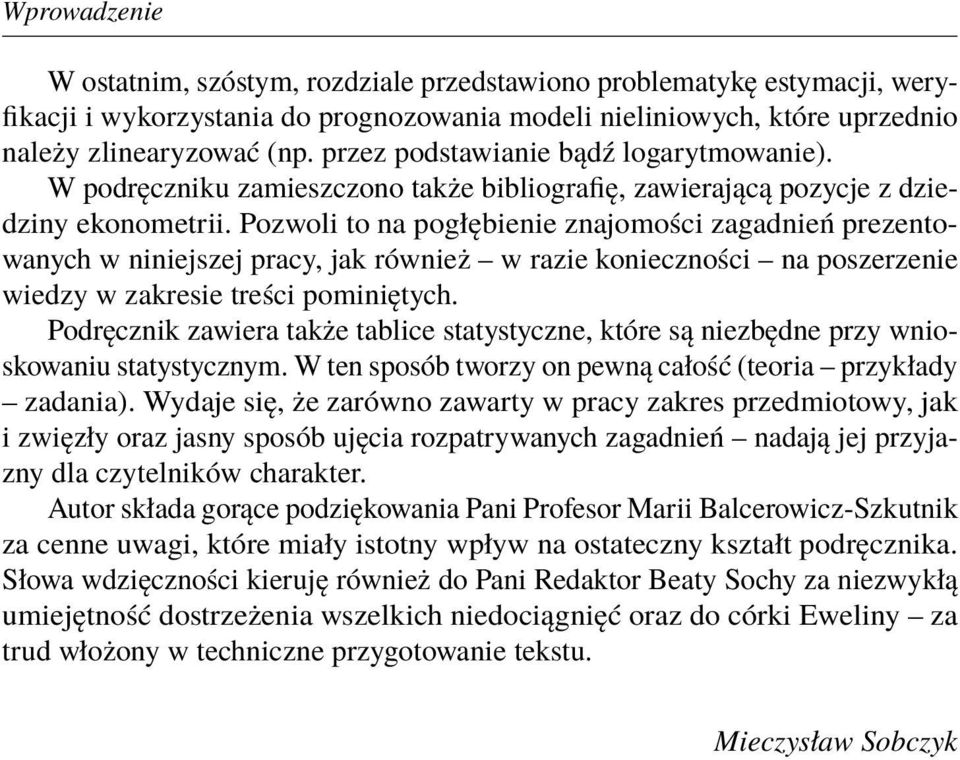 Pozwoli to na pogłębienie znajomości zagadnień prezentowanych w niniejszej pracy, jak również w razie konieczności na poszerzenie wiedzy w zakresie treści pominiętych.