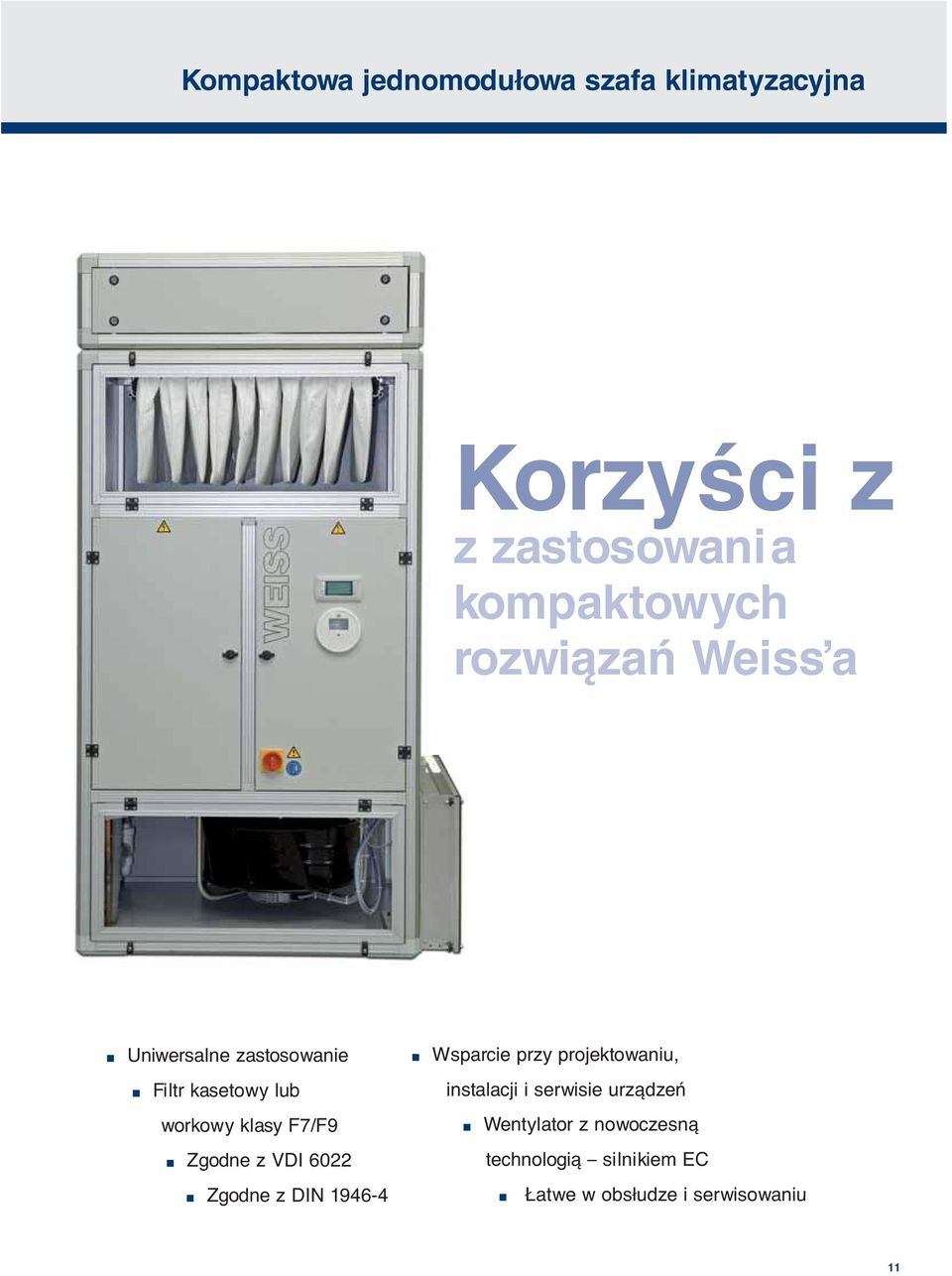 klasy F7/F9 Zgodne z VDI 6022 Zgodne z DIN 1946-4 Wsparcie przy projektowaniu, instalacji