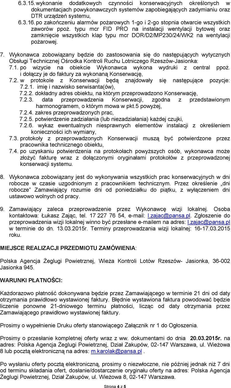 typu mcr FID PRO na instalacji wentylacji bytowej oraz zamknięcie wszystkich klap typu mcr DOR/D2/MP230/24/WK2 na wentylacji pożarowej. 7.