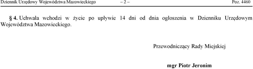 Uchwała wchodzi w życie po upływie 14 dni od dnia