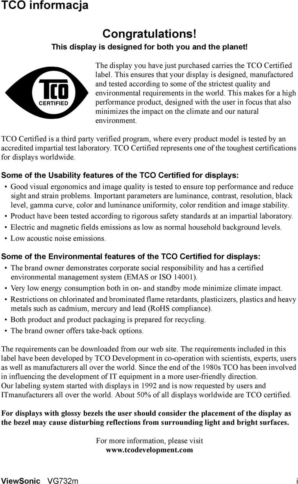 This makes for a high performance product, designed with the user in focus that also minimizes the impact on the climate and our natural environment.