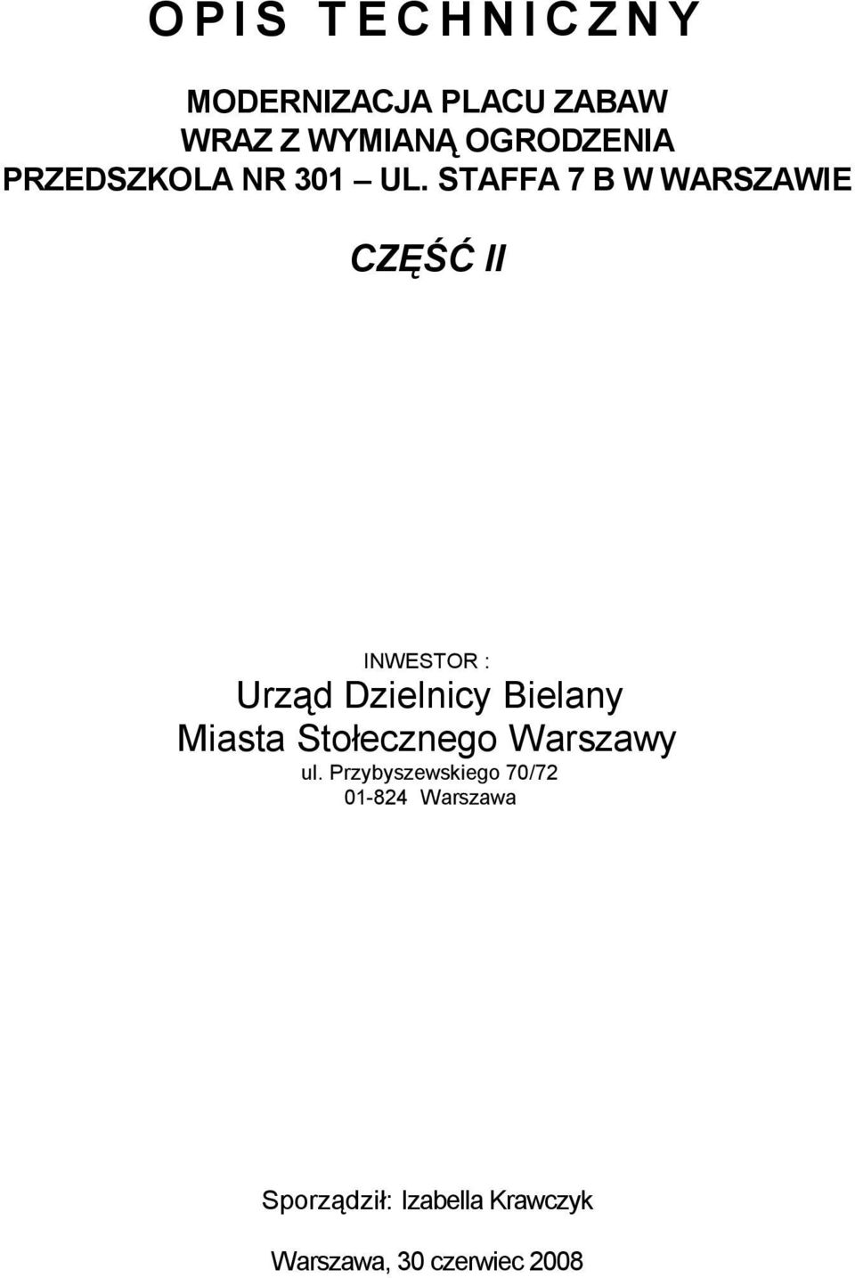 STAFFA 7 B W WARSZAWIE CZĘŚĆ II INWESTOR : Urząd Dzielnicy Bielany