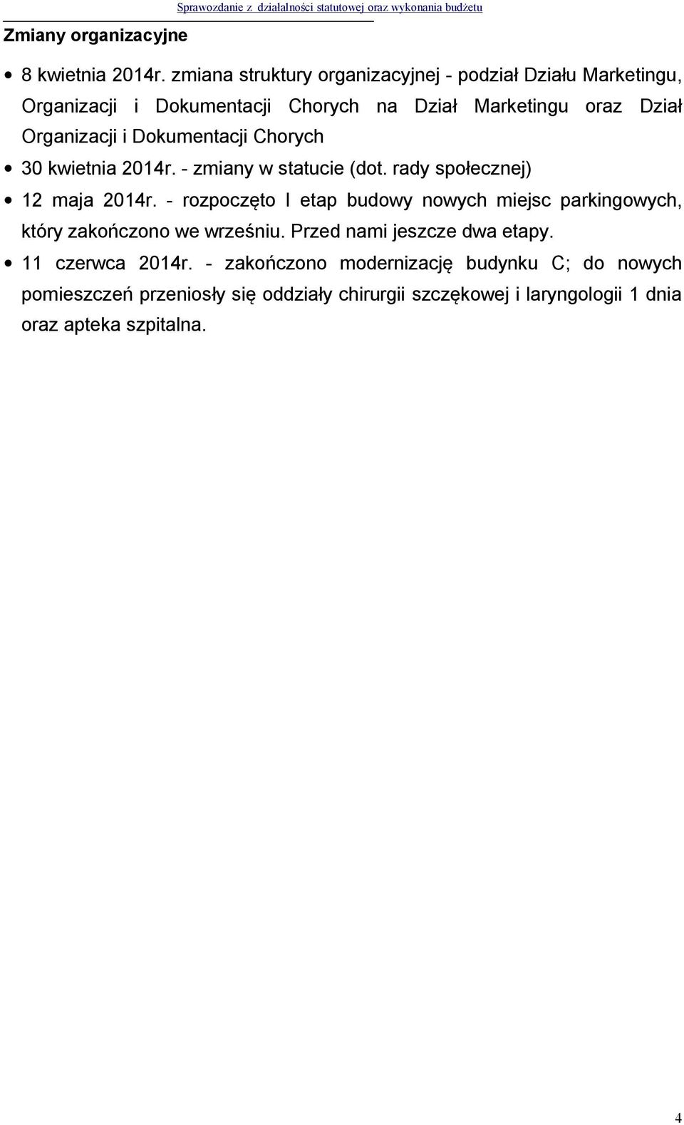 Dokumentacji Chorych 30 kwietnia 2014r. - zmiany w statucie (dot. rady społecznej) 12 maja 2014r.