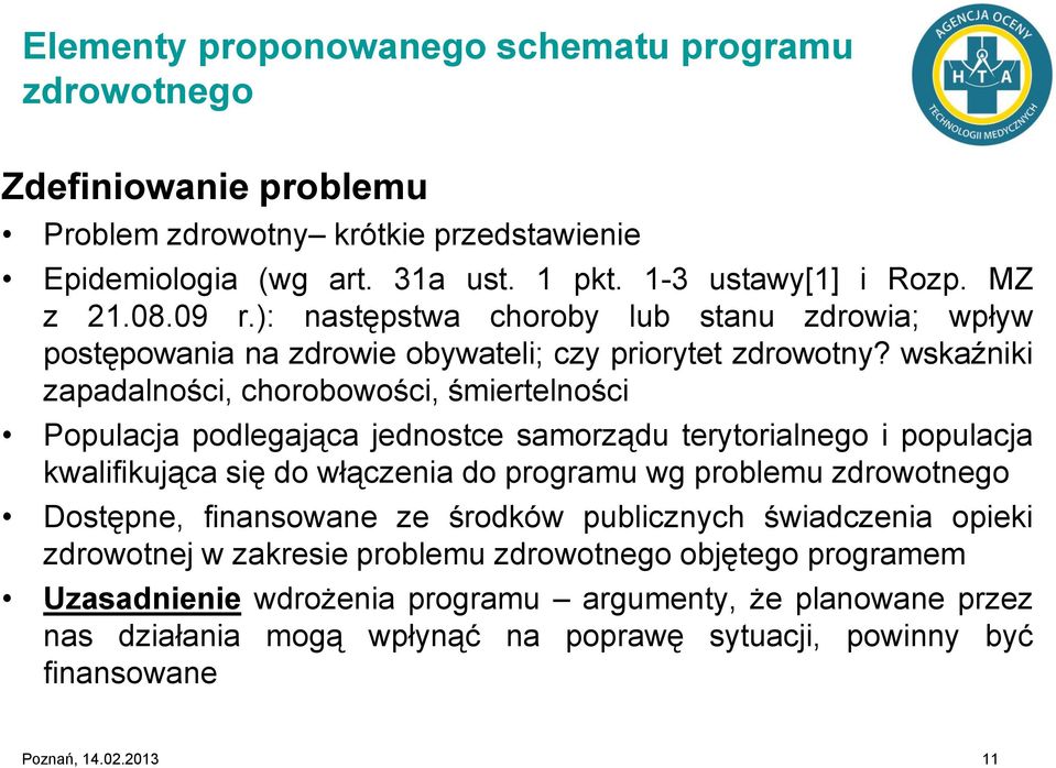 wskaźniki zapadalności, chorobowości, śmiertelności Populacja podlegająca jednostce samorządu terytorialnego i populacja kwalifikująca się do włączenia do programu wg problemu zdrowotnego