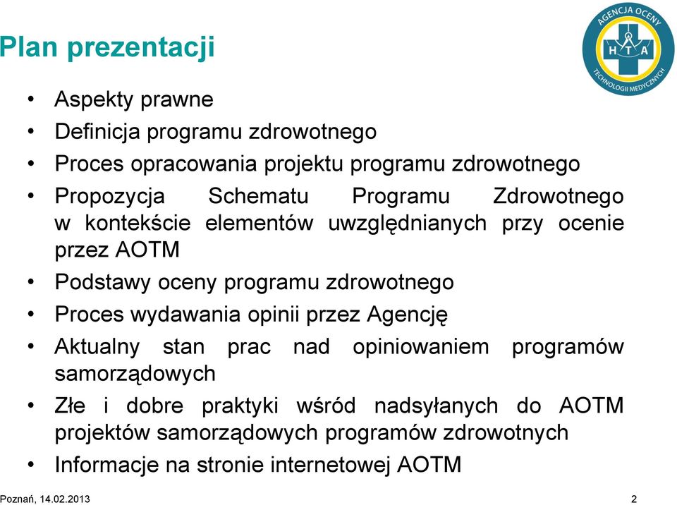 zdrowotnego Proces wydawania opinii przez Agencję Aktualny stan prac nad opiniowaniem programów samorządowych Złe i dobre