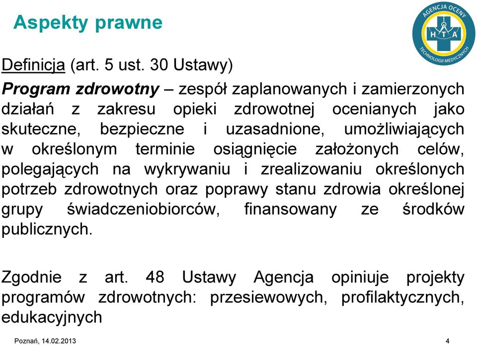 uzasadnione, umożliwiających w określonym terminie osiągnięcie założonych celów, polegających na wykrywaniu i zrealizowaniu określonych potrzeb