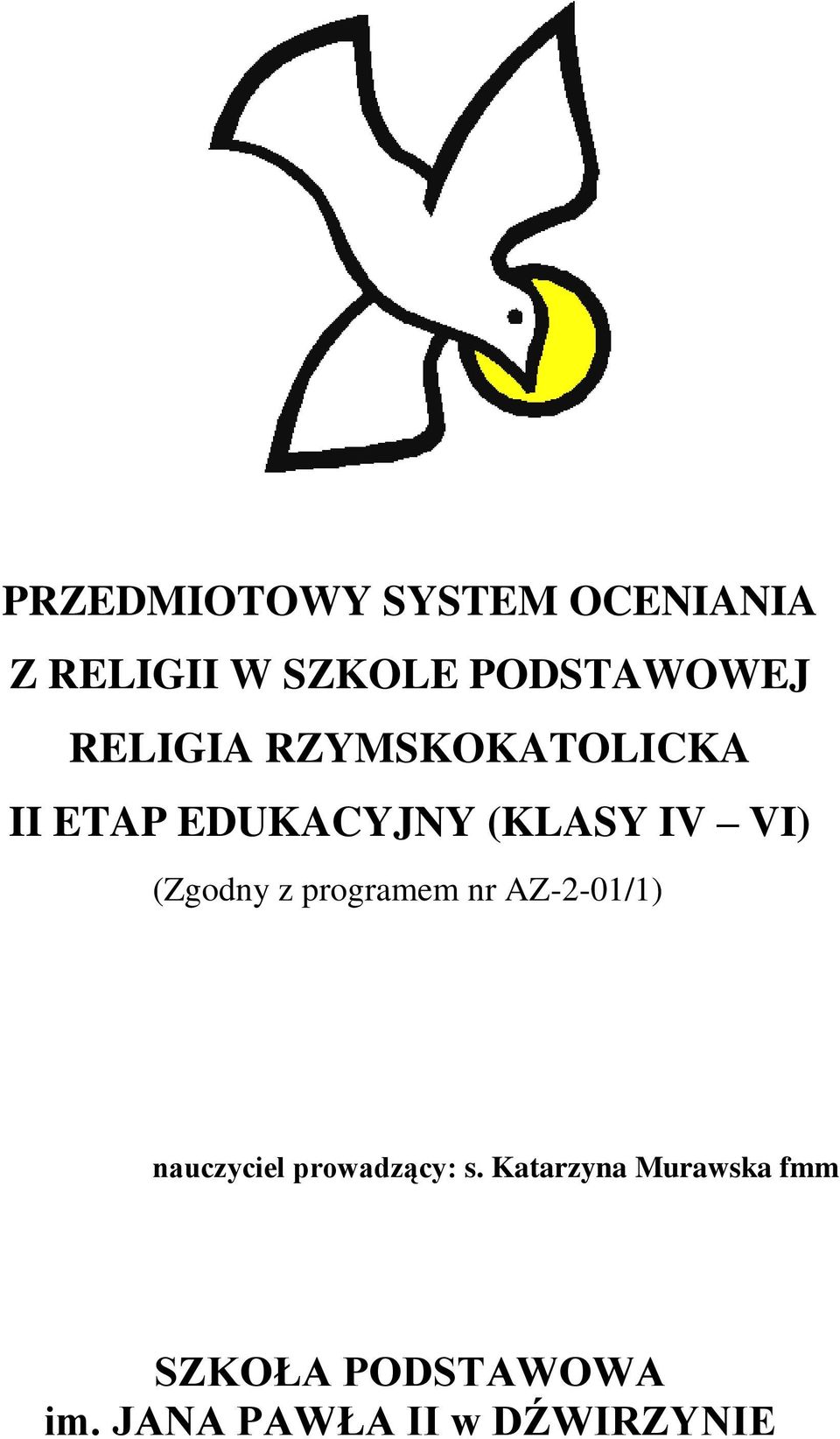 (Zgodny z programem nr AZ-2-01/1) nauczyciel prowadzący: s.