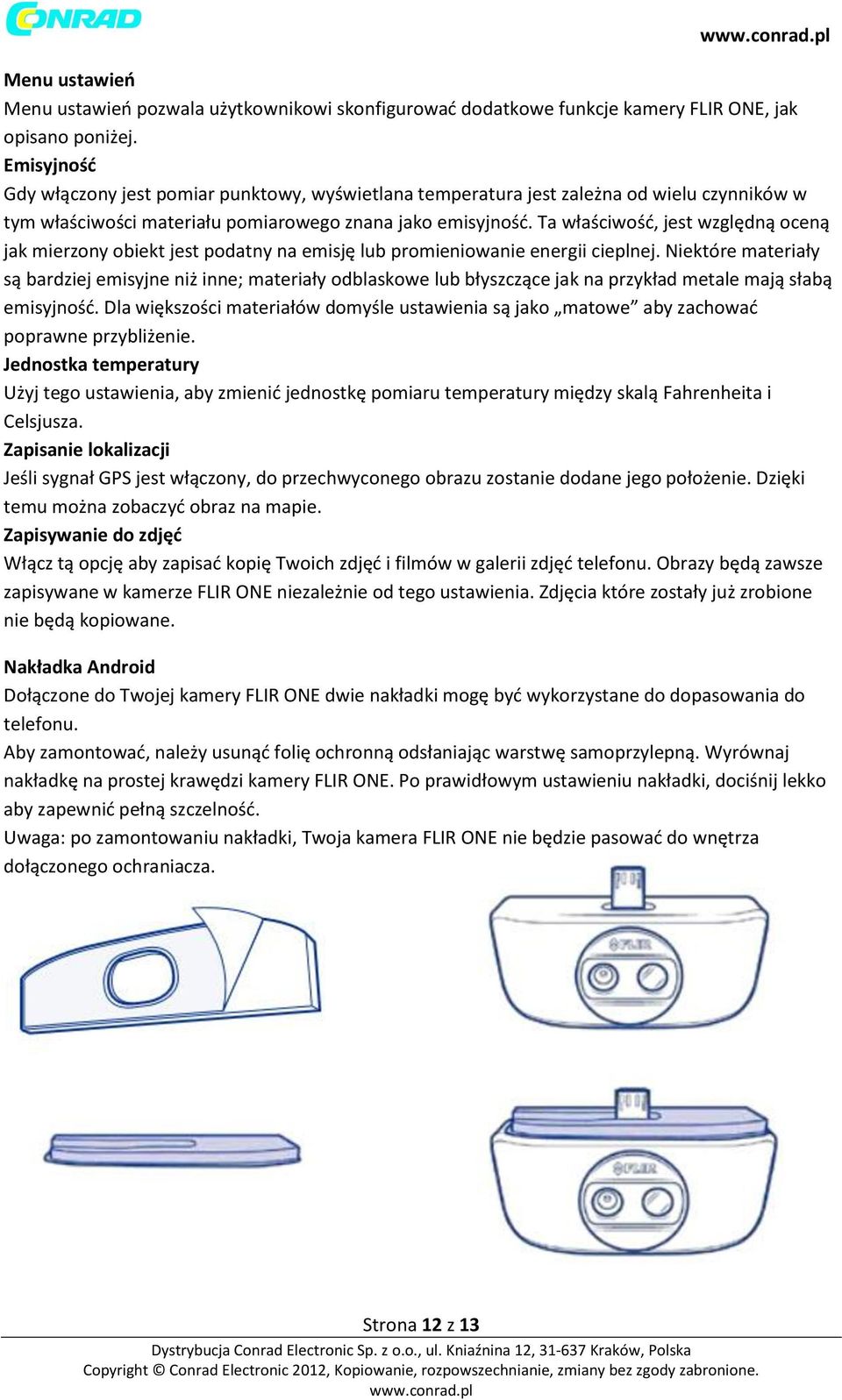 Ta właściwość, jest względną oceną jak mierzony obiekt jest podatny na emisję lub promieniowanie energii cieplnej.