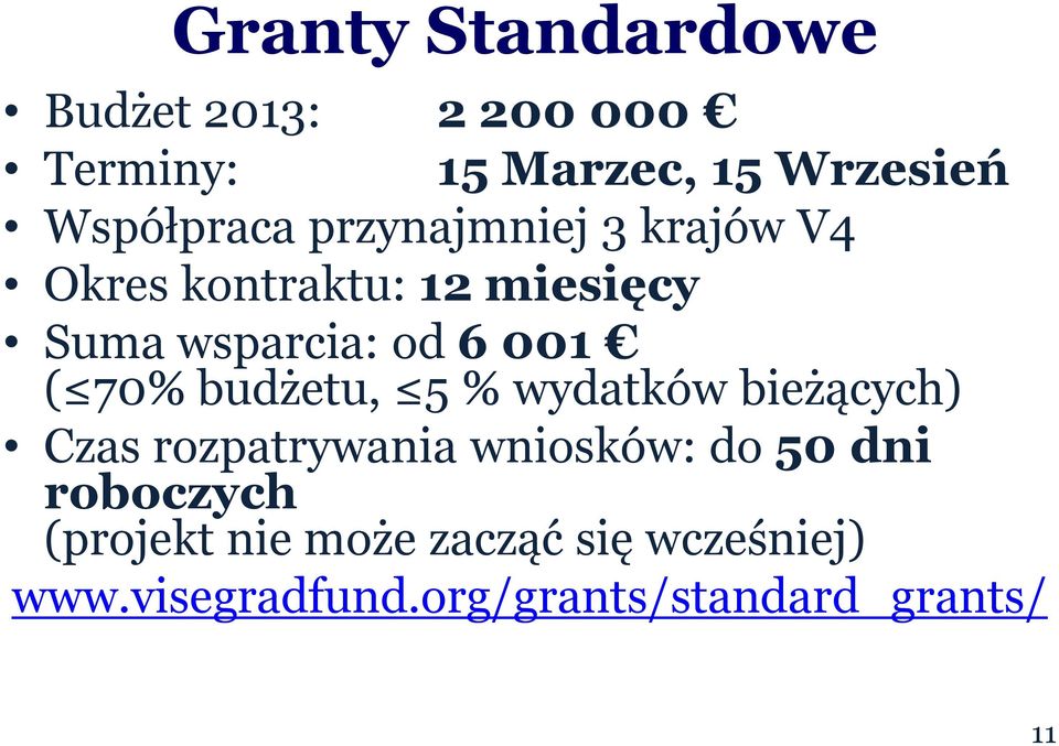 budżetu, 5 % wydatków bieżących) Czas rozpatrywania wniosków: do 50 dni roboczych