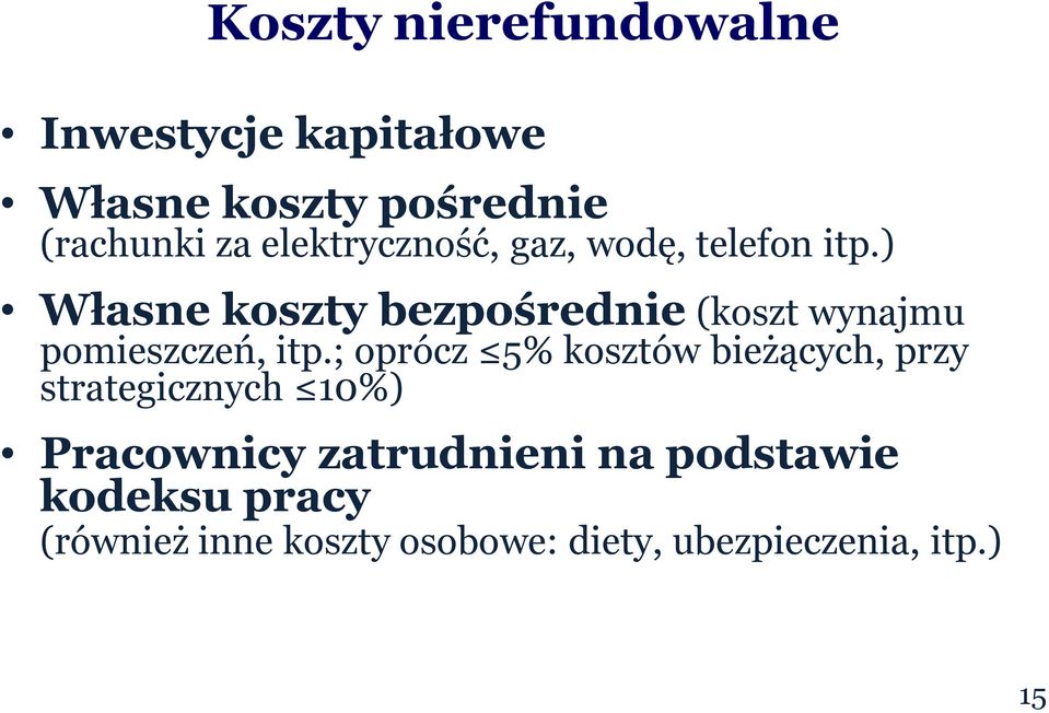 ) Własne koszty bezpośrednie (koszt wynajmu pomieszczeń, itp.