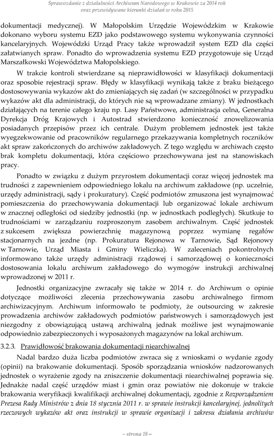 W trakcie kontroli stwierdzane są nieprawidłowości w klasyfikacji dokumentacji oraz sposobie rejestracji spraw.