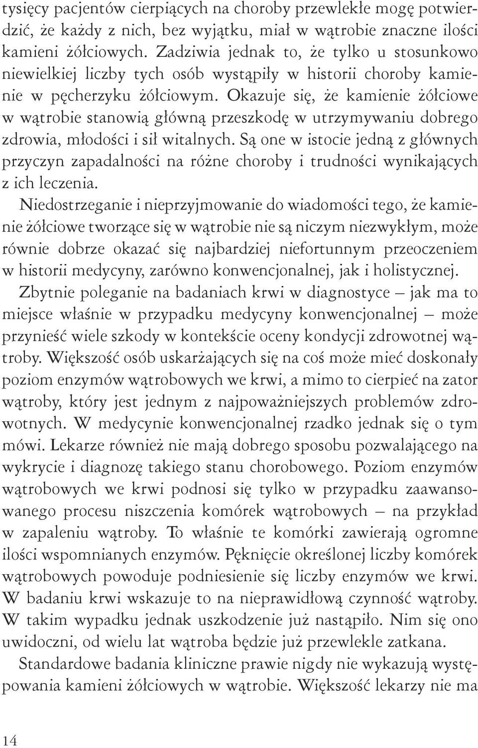 Okazuje się, że kamienie żółciowe w wątrobie stanowią główną przeszkodę w utrzymywaniu dobrego zdrowia, młodości i sił witalnych.