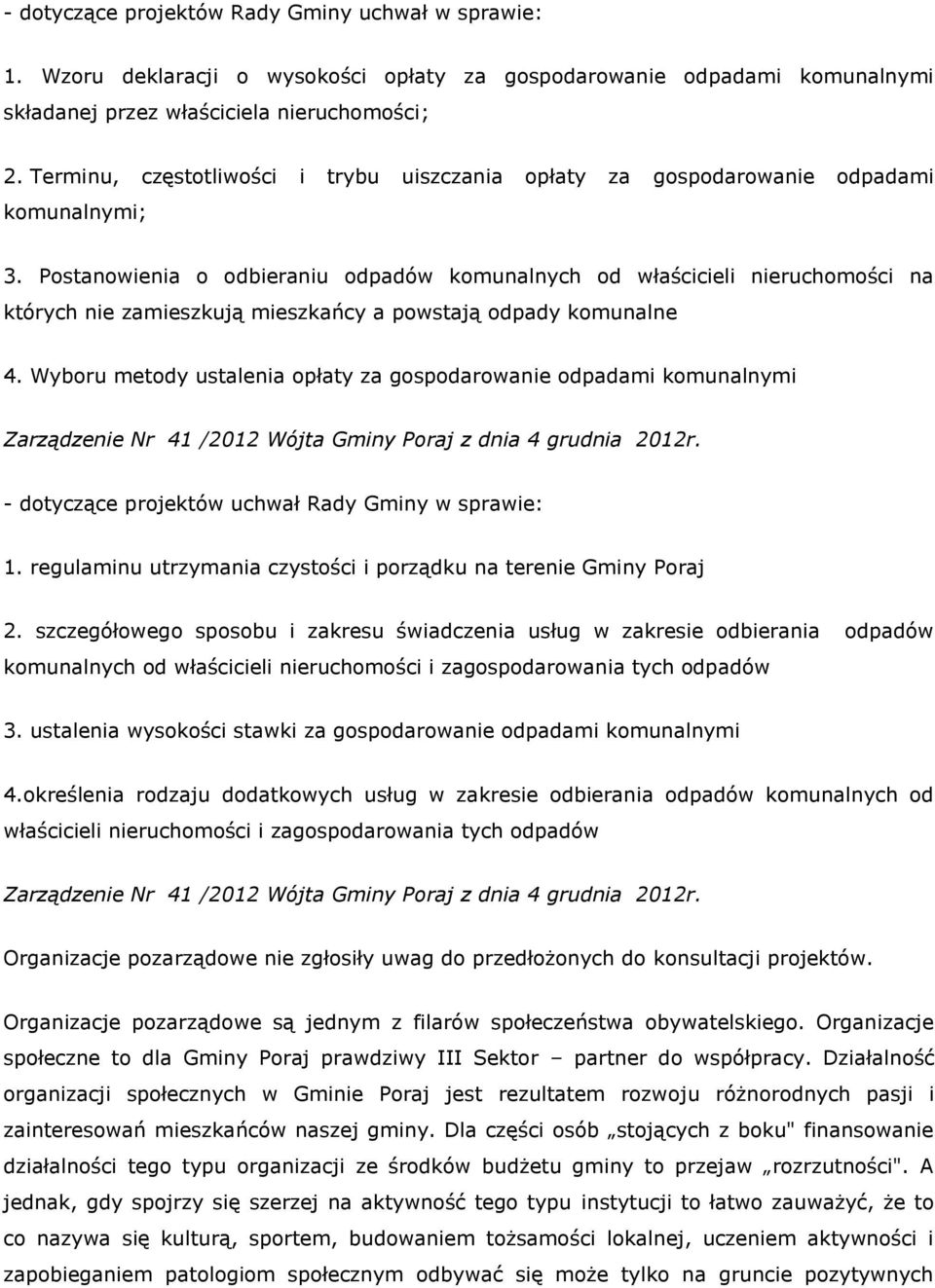 Postanowienia o odbieraniu odpadów komunalnych od właścicieli nieruchomości na których nie zamieszkują mieszkańcy a powstają odpady komunalne 4.